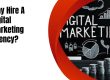Why Hire A Digital Marketing Agency