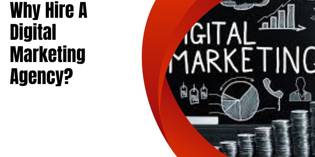 Why Hire A Digital Marketing Agency